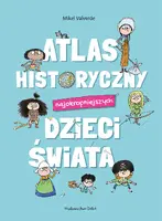 Okładka: Atlas historyczny najokropniejszych dzieci świata