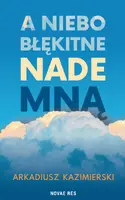 Okładka: A niebo błękitne nade mną