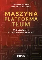 Okładka: Maszyna Platforma Tłum. Jak ujarzmić cyfrową rewolucję?