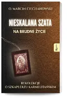 Okładka: Nieskalana Szata na brudne życie, Rekolekcje o Szkaplerzu Karmelitańskim