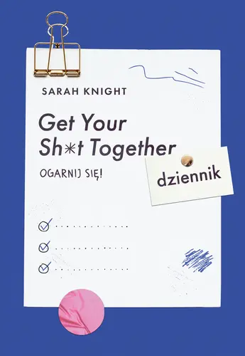 Okładka: Get Your Sh*t Together