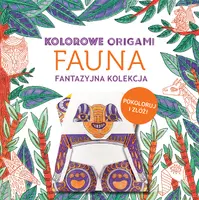Okładka: Kolorowanka z origami. Fauna. Fantazyjna kolekcja
