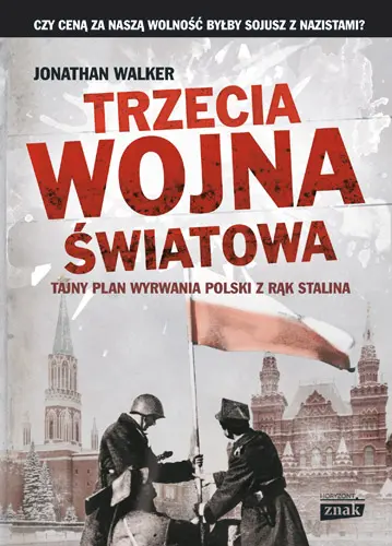 Okładka: Trzecia wojna światowa. Tajny plan wyrwania Polski z rąk Stalina