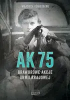 Okładka: AK75. Brawurowe akcje Armii Krajowej