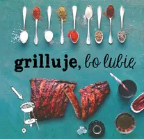 Okładka: Grilluje, bo lubię