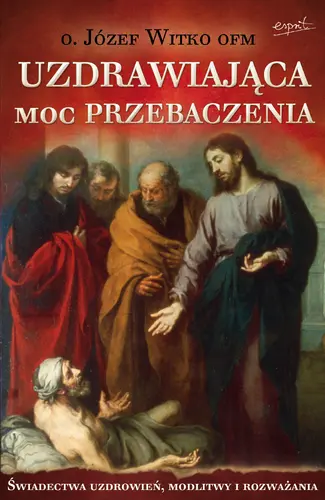 Okładka: Uzdrawiająca moc przebaczenia