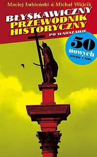 Okładka: Błyskawiczny przewodnik historyczny po Warszawie