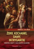 Okładka: Żony, kochanki, damy, intrygantki