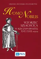 Okładka: Homo nobilis. Wzorzec szlachcica w Rzeczypospolitej XVI i XVII wieku