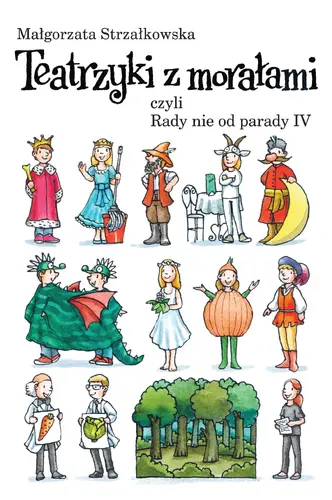 Okładka: Teatrzyki z morałami, czyli Rady nie od parady IV