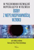 Okładka: W poszukiwaniu rozwiązań wspierających w rozwoju osoby z niepełnosprawnością wzroku