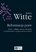 Okładka: Reformacja praw. Prawo, religia i prawa człowieka w kalwinizmie u progu nowoczesności