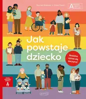 Okładka: Jak powstaje dziecko. Akademia mądrego dziecka. Chcę wiedzieć więcej