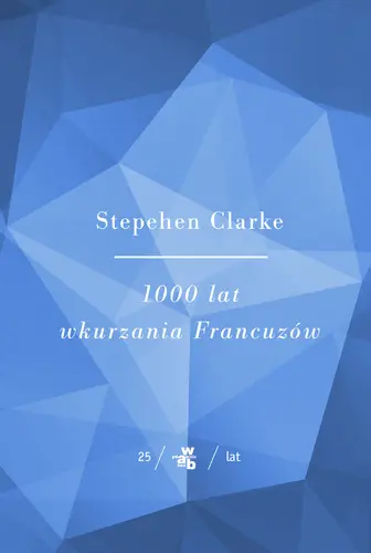 Okładka: Kolekcja Jubileuszowa W.A.B. 1000 lat wkurzania francuzów