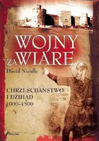 Okładka: Wojny za wiarę. Chrześcijaństwo i Dżihad 1000-1500