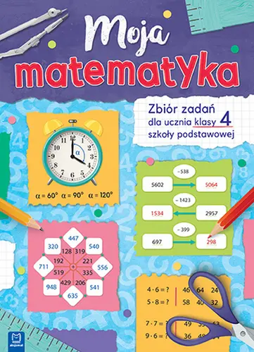 Okładka: Moja matematyka. Zbiór zadań dla uczniów szkoły podstawowej.