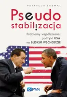 Okładka: Pseudostabilizacja. Problemy współczesnej polityki USA na Bliskim Wschodzie