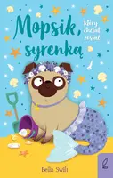 Okładka: Mopsik, który chciał zostać syrenką. Tom 4