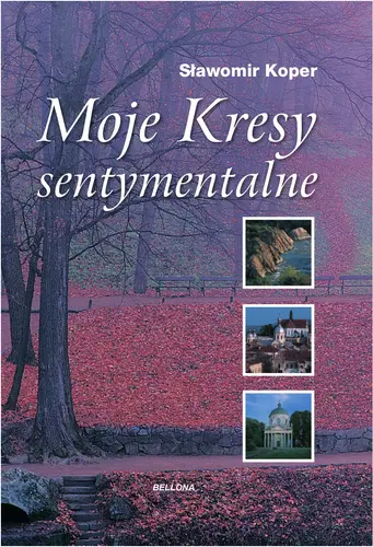 Okładka: Moje Kresy sentymentalne