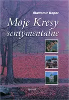 Okładka: Moje Kresy sentymentalne