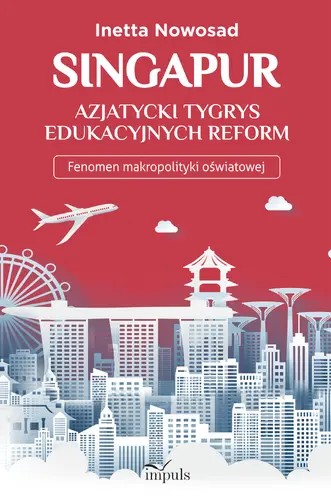 Okładka: Singapur – azjatycki tygrys edukacyjnych reform