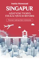 Okładka: Singapur – azjatycki tygrys edukacyjnych reform