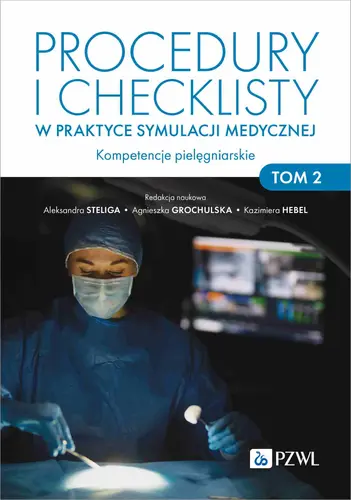Okładka: Procedury i checklisty w praktyce symulacji medycznej. Kompetencje pielęgniarskie. Tom 2