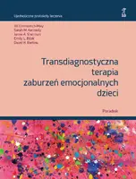 Okładka: Transdiagnostyczna terapia zaburzeń emocjonalnych dzieci. Poradnik