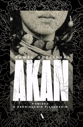 Okładka: Akan. Powieść o Bronisławie Piłsudskim
