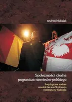 Okładka: Społeczności lokalne pogranicza niemiecko-polskiego. Socjologiczne studium uczestnictwa wspólnotowego mieszkańców Nadodrza
