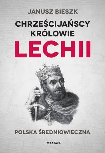 Okładka: Chrześcijańscy królowie Lechii. Polska średniowieczna (edycja limitowana)