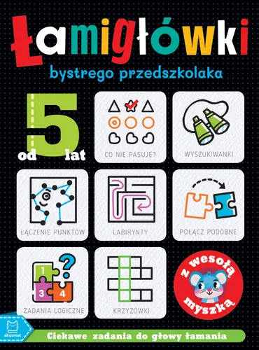 Okładka: ŁAMIGŁÓWKI bystrego przedszkolaka z wesołą myszką. Ciekawe zadania do głowy łamania. Od 5 lat