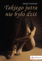 Okładka: Takiego jutra nie było dziś