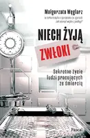 Okładka: Niech żyją zwłoki. Sekretne życie ludzi pracujących ze śmiercią