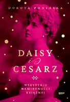 Okładka: Daisy i cesarz. Wszystkie namiętności księżnej