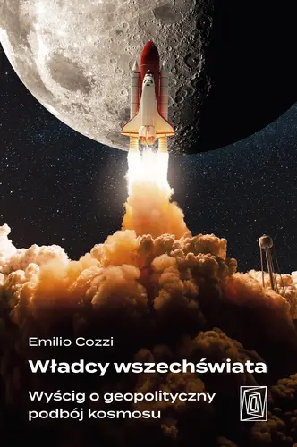 Okładka: Władcy wszechświata. Wyścig o geopolityczny podbój kosmosu