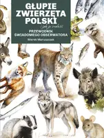 Okładka: Głupie zwierzęta Polski i jak je znaleźć. Przewodnik świadomego obserwatora