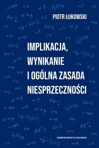Okładka: Implikacja, wynikanie i ogólna zasada niesprzeczności