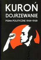 Okładka: Dojrzewanie. Pisma polityczne 1964-1968
