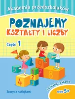 Okładka: Akademia przedszkolaka. Poznajemy kształty i liczby. Część I
