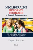 Okładka: Neoliberalne reformy edukacji w Stanach Zjednoczonych