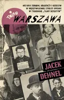 Okładka: Tajna Warszawa. Czyli historie zbrodni, kradzieży i oszustw w międzywojennej stolicy opisane w tygodniku „Tajny Detektyw”