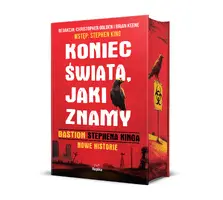 Okładka: Koniec świata, jaki znamy. "Bastion" Stephena Kinga. Nowe historie