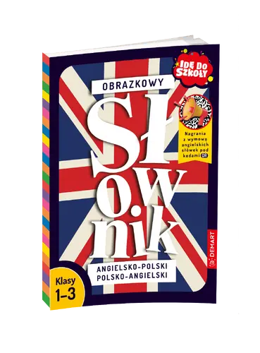 Okładka: Idę do szkoły. Obrazkowy słownik angielsko-polski polsko-angielski
