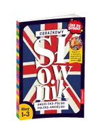 Okładka: Idę do szkoły. Obrazkowy słownik angielsko-polski polsko-angielski