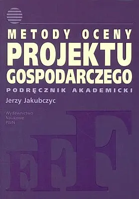 Okładka: Metody oceny projektu gospodarczego podręcznik akademicki