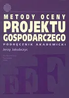 Okładka: Metody oceny projektu gospodarczego podręcznik akademicki