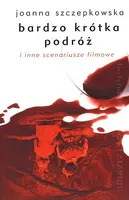 Okładka: Bardzo krótka podróż i inne scenariusze filmowe