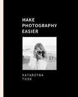 Okładka: Make Photography Easier