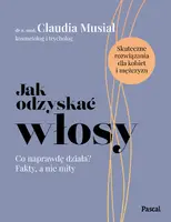 Okładka: Jak odzyskać włosy. Co naprawdę działa? Fakty, a nie mity
